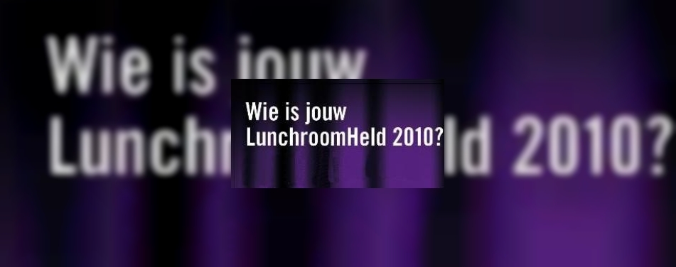 Morgen: huldiging LunchroomHeld 2010