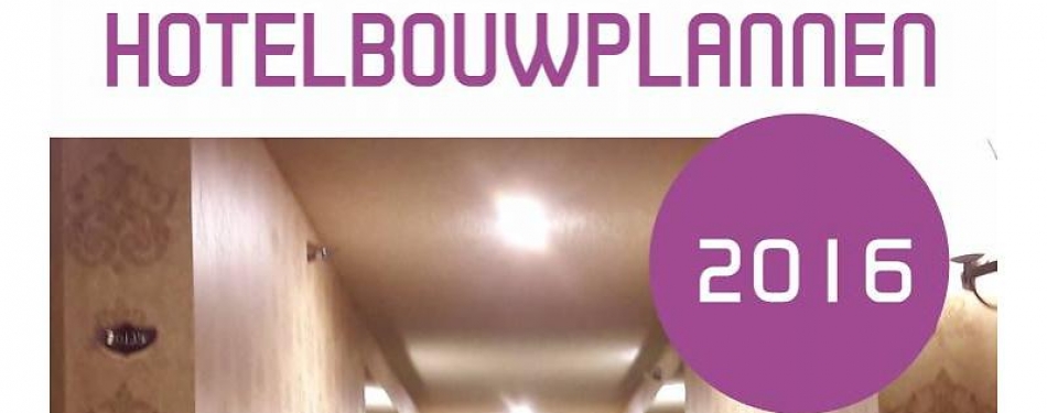 Hotelbouwplannen 2016: 158 nieuwe hotels