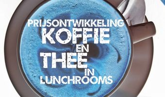 Onderzoek prijsontwikkeling koffie en thee in lunchrooms