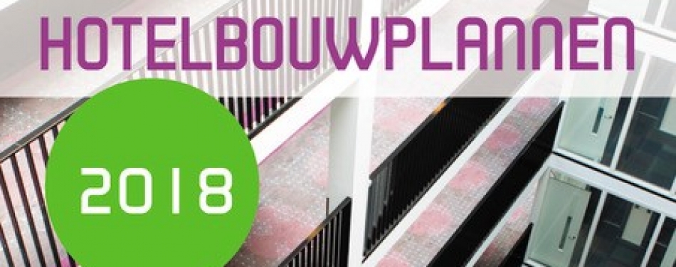 Hotelbouwplannen: 15.338 hotelkamers worden verbouwd of gebouwd, per plan gemiddeld 85,7 kamers