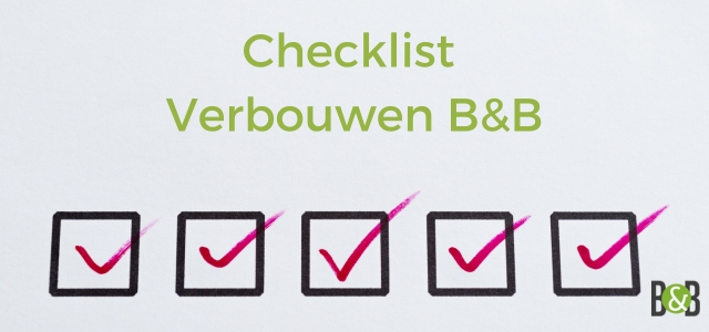 Checklist: waar moet ik op letten als ik mijn bed & breakfast wil verbouwen?