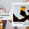 Bier wordt (eindelijk) serieus genomen