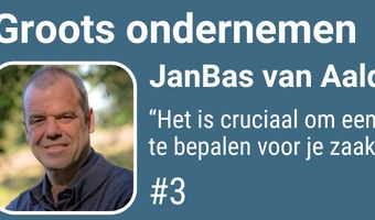 JanBas van Aalderen: “Het is cruciaal om een koers te bepalen voor je zaak”