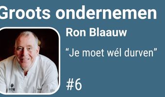 Ron Blaauw: “Je moet wél durven”