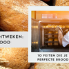 10 feiten die je helpen het perfecte brood te bakken voor jouw horecazaak