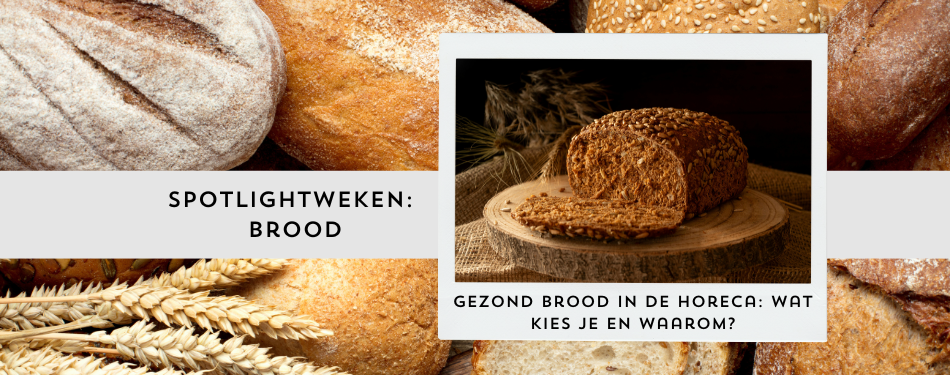 Gezond brood in de horeca: wat kies je en waarom?