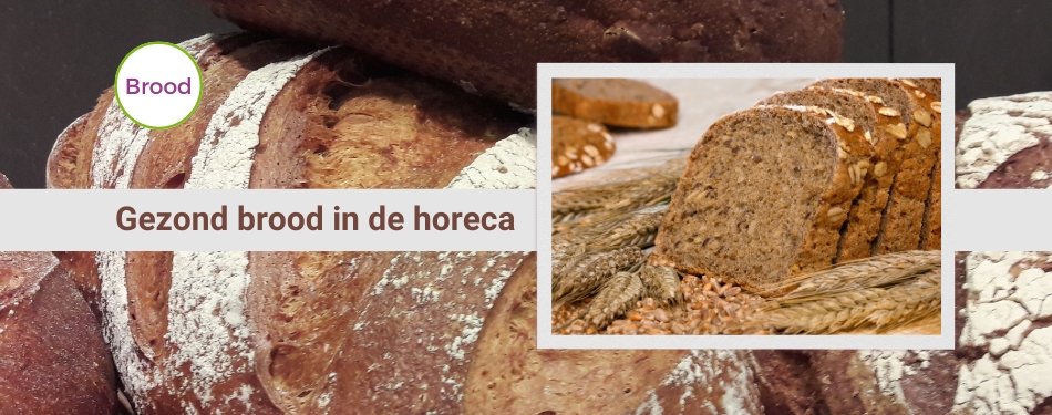 Gezond brood in de horeca: wat kies je en waarom?