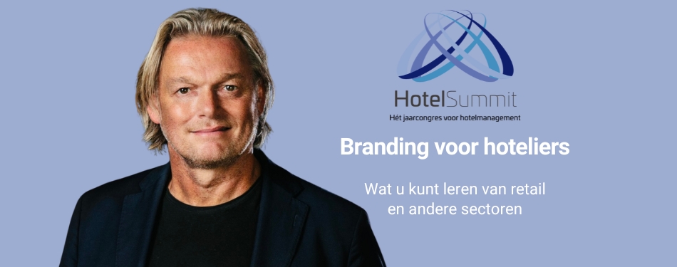 Branding voor hoteliers: Marc Oosterhout vertelt op HotelSummit wat u kunt leren van retail