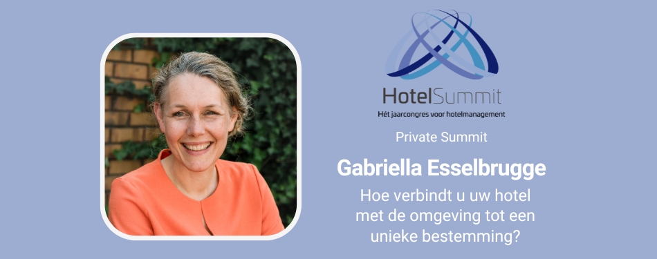 Gabriella Esselbrugge tijdens HotelSummit: Hoe verbindt u uw hotel met de omgeving tot een unieke bestemming