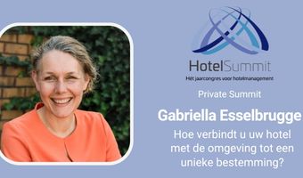 Gabriella Esselbrugge tijdens HotelSummit: Hoe verbindt u uw hotel met de omgeving tot een unieke bestemming