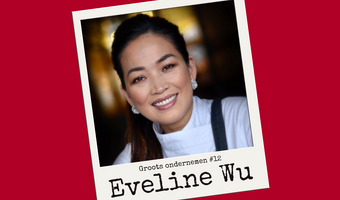 Eveline Wu: “Als chef raakte ik de nieuwsgierigheid een beetje kwijt”