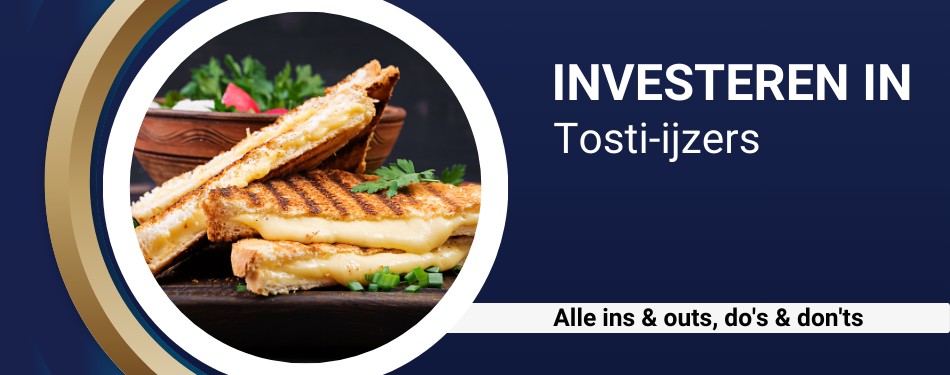 Investeren in... tosti-ijzers