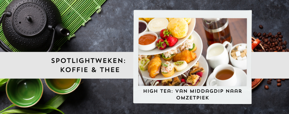 High Tea: van middagdip naar omzetpiek