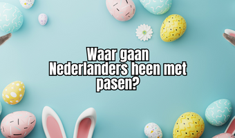 Dit zijn de favoriete bestemmingen van Nederlanders tijdens het paasweekend