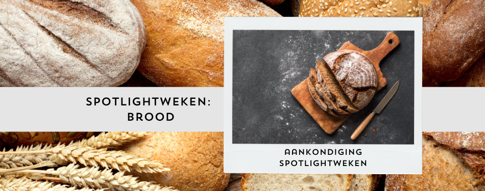 De komende weken richten wij de spotlights op brood