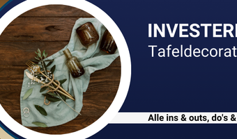 Investeren in... tafeldecoratie