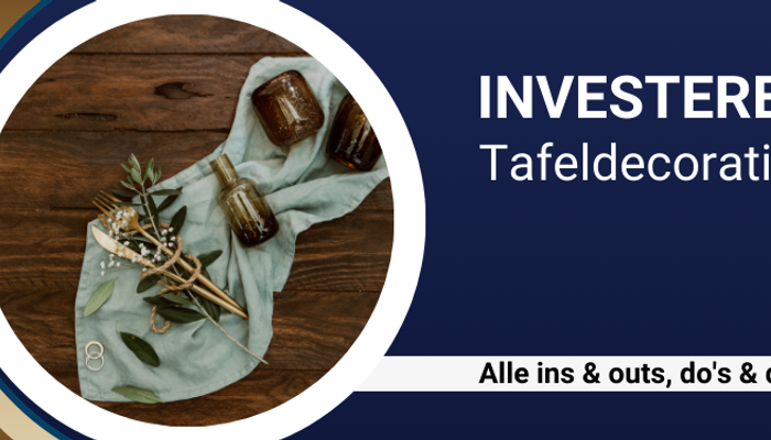 Investeren in... tafeldecoratie