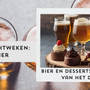 Bier en desserts: Dé finale van het diner