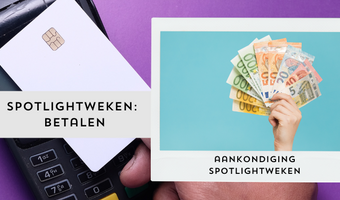 De komende weken richten wij de spotlights op betalen