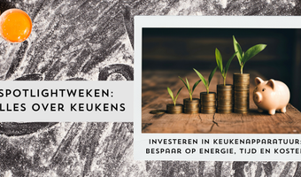 [Bundel] Investeren in keukenapparatuur: bespaar op energie, tijd en kosten