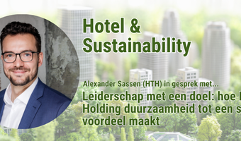 Leiderschap met een doel: hoe DSR Hotel Holding duurzaamheid tot een strategisch voordeel maakt