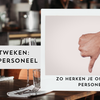 Zo herken je ontevreden personeel