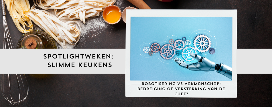 Robotisering vs vakmanschap: bedreiging of versterking van de chef?