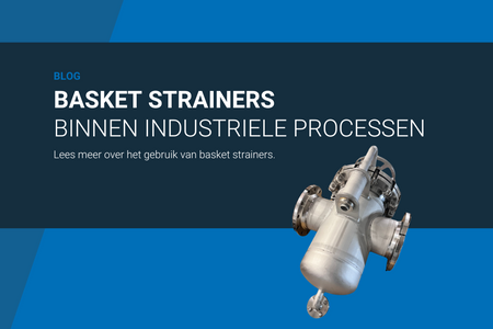 Basket Strainers binnen industriële processen