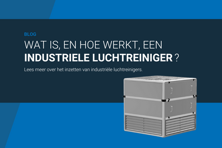 Wat is, en hoe werkt een industriële luchtreiniger?