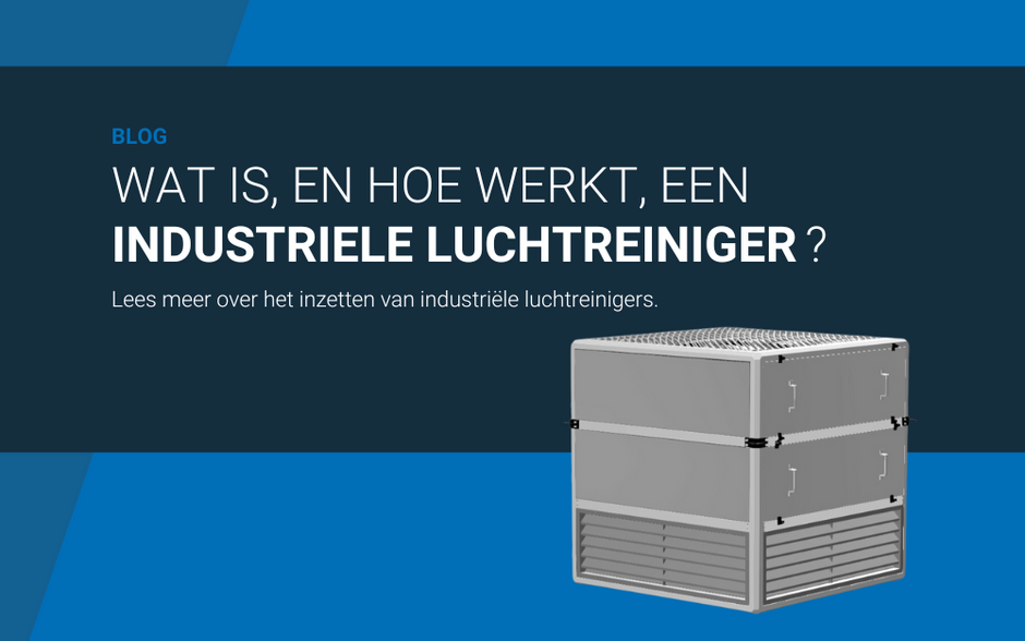 Wat is, en hoe werkt een industriële luchtreiniger?