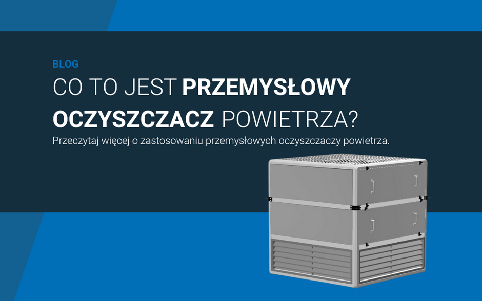 Czym jest i jak działa przemysłowy oczyszczacz powietrza?