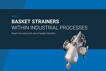 Basket Strainers in Industrial Processes