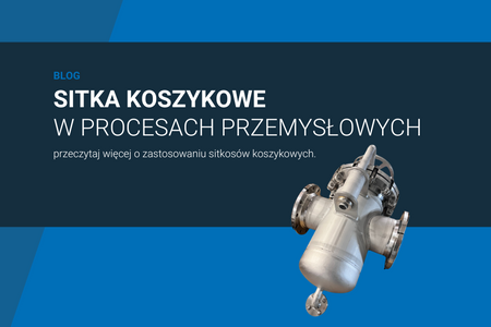 Kosze filtracyjne w procesach przemysłowych