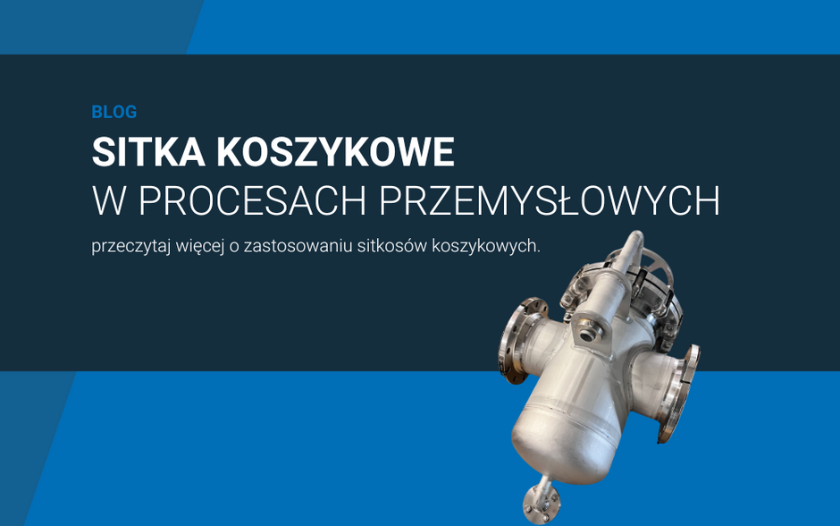 Kosze filtracyjne w procesach przemysłowych