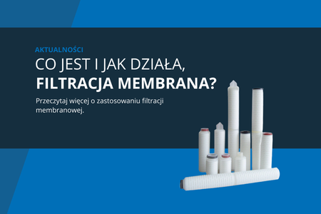 Co to jest filtr membranowy i jak działa filtracja membranowa?