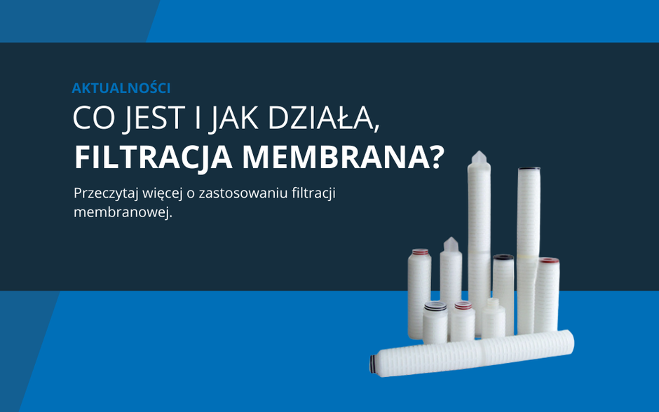 Co to jest filtr membranowy i jak działa filtracja membranowa?