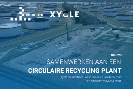Xycle en Interfilter Group bundelen krachten voor circulaire recycling plant