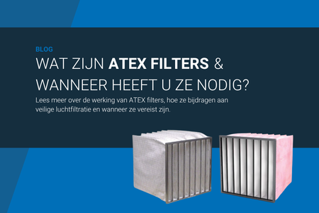Wat zijn ATEX filters en wanneer heeft u ze nodig?