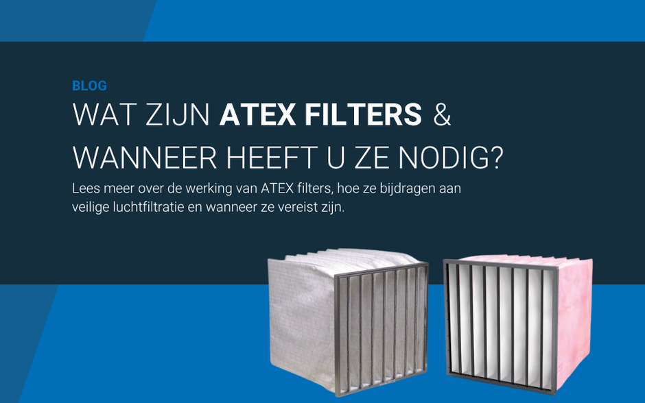 Wat zijn ATEX filters en wanneer heeft u ze nodig?