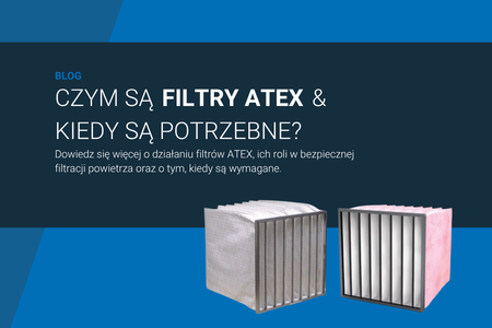 Czym są filtry ATEX i kiedy są potrzebne?