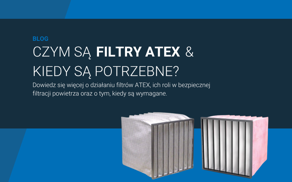 Czym są filtry ATEX i kiedy są potrzebne?