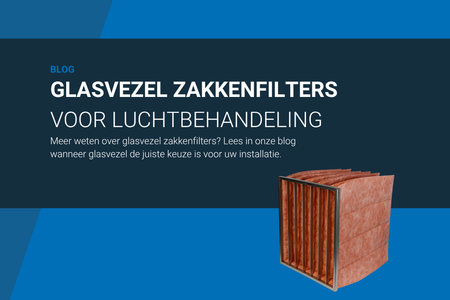 Glasvezel zakkenfilters voor luchtbehandeling: wat zijn het en wanneer kiest u ervoor?