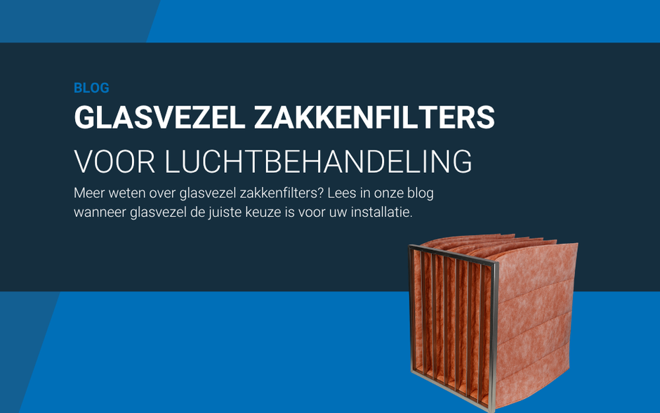 Glasvezel zakkenfilters voor luchtbehandeling: wat zijn het en wanneer kiest u ervoor?