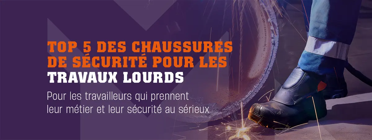 Top 5 des chaussures de sécurité pour les travaux lourds