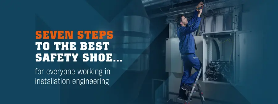 Seven steps to the best safety shoe in installation engineering