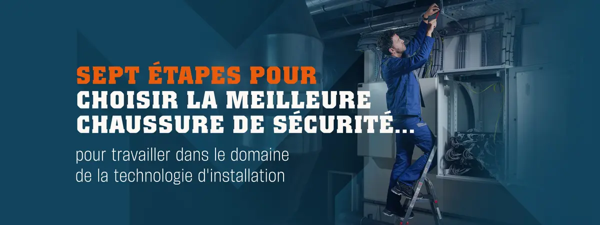 Sept étapes pour choisir la meilleure chaussure de sécurité