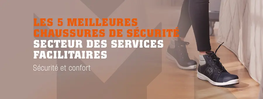 Top 5 des conseils pour les bonnes chaussures de sécurité dans les services facilitaires