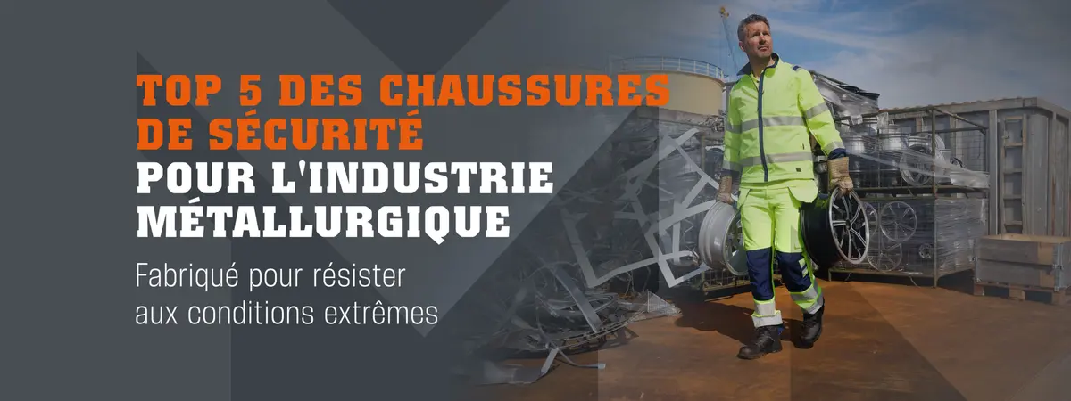 Top 5 des chaussures de sécurité pour l’industrie métallurgique
