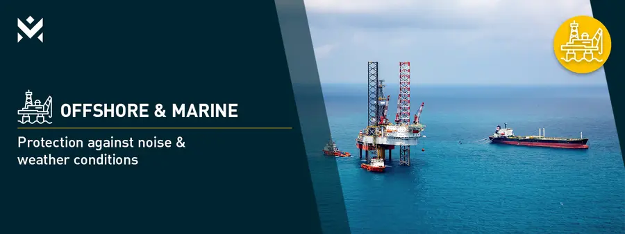 Offshore & marine – protection against noise & weather conditions