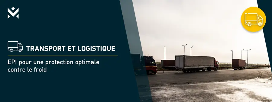 Transport et logistique – EPI pour une protection optimale contre le froid